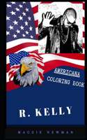 R. Kelly Americana Coloring Book: Patriotic and a Great Stress Relief Adult Coloring Book