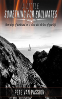 Little Something for Soulmates...V.1: Short wisps of words and art to share with the love of your life