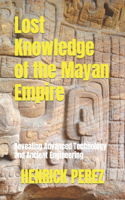 Lost Knowledge of the Mayan Empire