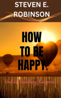 How To Be Happy