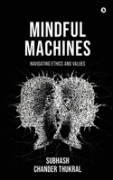 Mindful Machines: Navigating Ethics and Values
