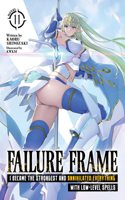 Failure Frame: I Became the Strongest and Annihilated Everything With Low-Level Spells (Light Novel) Vol. 11: (11 Failure Frame: I Became the Strongest and Annihilated Everything With Low-Level Spells (Light Novel))