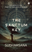 The sanctum key: A glimpse of God from the shoulders of science