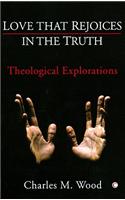 Love that Rejoices in the Truth: Theological Explorations