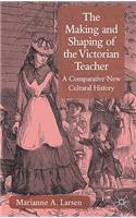 Making and Shaping of the Victorian Teacher