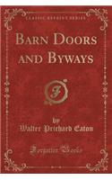 Barn Doors and Byways (Classic Reprint)