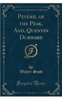 Peveril of the Peak, And, Quentin Durward (Classic Reprint)