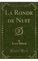 La Ronde de Nuit (Classic Reprint)