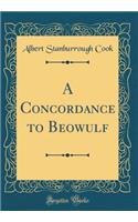 A Concordance to Beowulf (Classic Reprint)