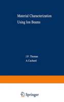 Material Characterization Using Ion Beams: (28 NATO Science Series B)