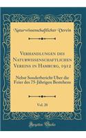 Verhandlungen des Naturwissenschaftlichen Vereins in Hamburg, 1912, Vol. 20: Nebst Sonderbericht Über die Feier des 75-Jährigen Bestehens (Classic Reprint)