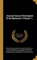 Journal Suisse D'horlogerie Et De Bijouterie, Volume 7...