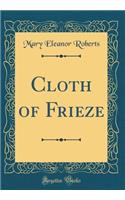 Cloth of Frieze (Classic Reprint)