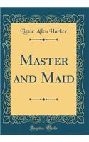 Master and Maid (Classic Reprint)