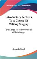 Introductory Lectures To A Course Of Military Surgery