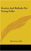Stories And Ballads For Young Folks