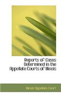 Reports of Cases Determined in the Appellate Courts of Illinois