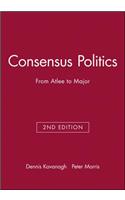 Consensus Politics from Attlee to Major