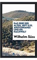 Erbe Der Alten, Heft II/III. Aristophanes Und Die Nachwelt