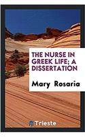 THE NURSE IN GREEK LIFE; A DISSERTATION