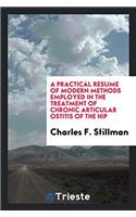 A Practical Resume of Modern Methods Employed in the Treatment of Chronic Articular Ostitis of the Hip