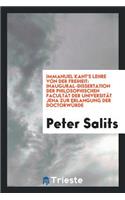 Immanuel Kant's Lehre Von Der Freiheit. [von] Peter Salits