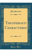 Theophrasti Characteres (Classic Reprint)