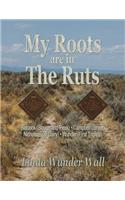 My Roots Are in the Ruts