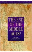 The End of the Middle Ages?: (Fifteenth Century Series)