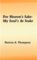 For Heaven's Sake-my Soul's at Stake