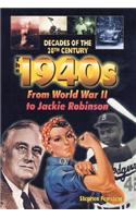 The 1940s from World War II to Jackie Robinson