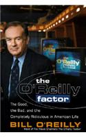 The O'Reilly Factor: The Good, Bad and Completely Ridiculous in American Life