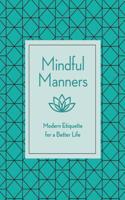 Mindful Manners: Modern Etiquette for a Better Life