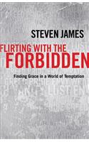 Flirting with the Forbidden: Finding Grace in a World of Temptation