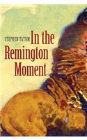 In the Remington Moment