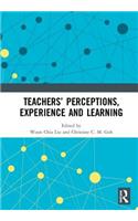 Teachers’ Perceptions, Experience and Learning