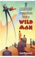 7 Leadership Imperatives from a Wild Man