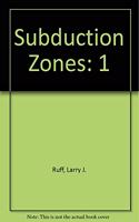 Subduction Zones, Part 1