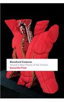 Biocultural Creatures: Toward a New Theory of the Human