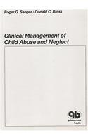 Clinical Management of Child Abuse and Neglect