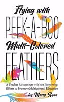 Flying With Peek-a-Boo Multi-Colored Feathers: A Teacher Reconnects with her Pioneering Efforts to Promote Multicultural Education