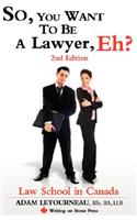So, You Want to Be a Lawyer, Eh? Law School in Canada, 2nd Edition