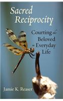 Sacred Reciprocity: Courting the Beloved in Everyday Life