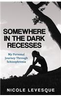 Somewhere in the Dark Recesses