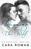 Running From The Wolf: A Big Woods Pack Novel