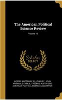 The American Political Science Review; Volume 16