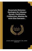 Dissertatio Historico-theologica De Johanne Duraeo, Pacificatore Celeberrimo, Maxime De Actis Eius Suecanis...