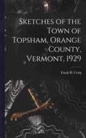 Sketches of the Town of Topsham, Orange County, Vermont, 1929