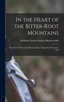 In the Heart of the Bitter-Root Mountains