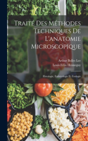 Traité Des Méthodes Techniques De L'anatomie Microscopique